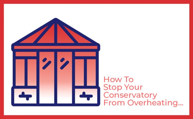 Overheating Conservatory Header Image stop conservatory from overheating