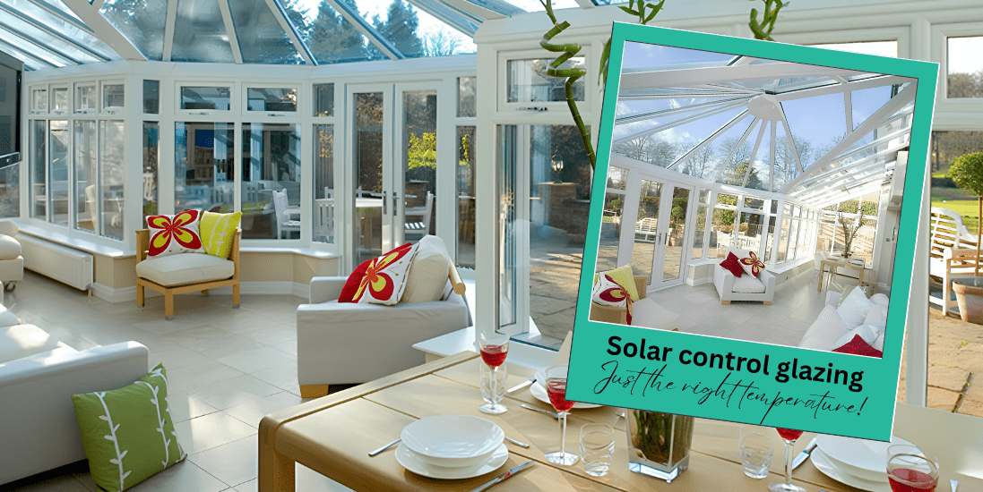 Solar Controlled Glazing for Conservatories in Essex & Suffolk